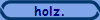 holz.